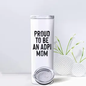 ADPi - Sorority Mom Tumbler - Proud to Be Black & White