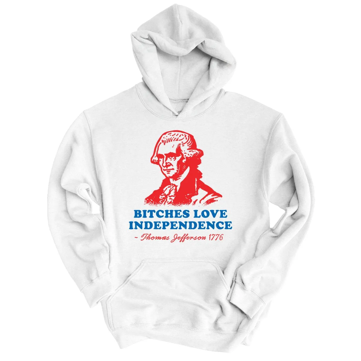 Bitches Love Independence Hoodie